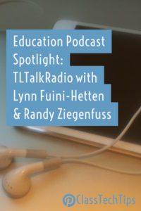 education-podcast-spotlight-tltalkradio-with-lynn-fuini-hetten-randy-zigenfuss